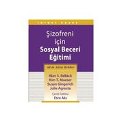 Şizofreni İçin Sosyal Beceri Eğitimi - Alan S. Bellack Kim T. Mueser Susan Gingerich Julie Agresta