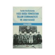 Tarihi Vesikalarda 1933 Doğu Türkistan İslam Cumhuriyeti ve Anayasası - Alimcan Buğda