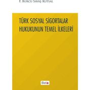 Türk Sosyal Sigortalar Hukukunun Temel İlkeleri - Burcu Savaş Kutsal