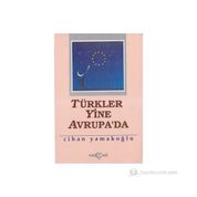 TÜRKLER YINE AVRUPA`DA - CIHAN YAMAKOĞLU