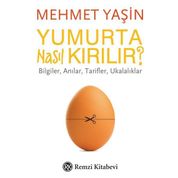 Yumurta Nasıl Kırılır?-Bilgiler Anılar Tarifler Ukalıklar - Mehmet Yaşın