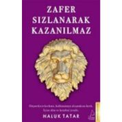 Zafer Sızlanarak Kazanılmaz - Haluk Tatar