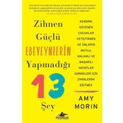 Zihnen Güçlü Ebeveynlerin Yapmadığı 13 Şey Amy Morin Pegasus Yayınları