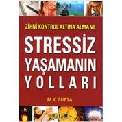 Zihni Kontrol Altına Alma ve Stressiz Yaşamanın Yolları - M. Kalyani Gupta