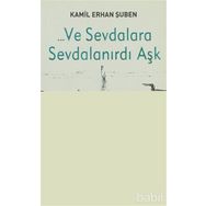 ... VE SEVDALARA SEVDALANIRDI AŞK - KAMIL ERHAN ŞUBEN