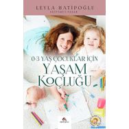 0-3 Yaş Çocuklar İçin Yaşam Koçluğu - Leyla Hatipoğlu