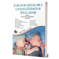 0-36 Aylık Çocuklarla Çalışan Eğitimciler İçin El Kitabı - Ayşegül Ulutaş Keskinkılıç