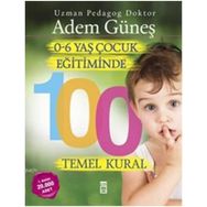 0-6 Yaş Çocuk Eğitiminde 100 Temel Kural - pedagog adem gunes