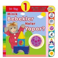 0-6 Yaş Yayınları 1+ Minik Bebekler Neler Yapar? - Süprizli ve Renkli Kitaplar