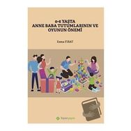 0-6 Yaşta Anne Baba Tutumlarının ve Oyunun Önemi - Esma Fırat - Hiperlink Yayınları