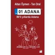 01 Adana 80'Li Yıllarda Adana - Altan Öymen - Tan Oral