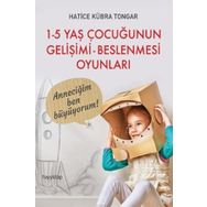 1 - 5 Yaş Çocuğunun Gelişimi - Beslenmesi Oyunları - Hatice Kübra Tongar