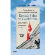 1. Dünya Savaşı ve Millî Mücadele Döneminde Konyalı Şehit ve Gazilerimiz - Çizgi Kitabevi Yayınları