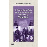 1. Dünya Savaşında Osmanlı Ordusuna Etki Etmiş Yahudiler - Merve Gönlühoş Elmas