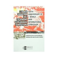 1. Dünya Savaşı’nın 100. Yıldönümü Uluslararası Sempozyumu - 100TH Anniversary Of 1.World War İnternational Symposium - kollektif
