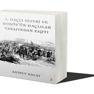 1. Haçlı Seferi ve Kudüs'ün Haçlılar Tarafından Zaptı - Ahmet Kalay