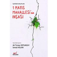 1 MAYIS MAHALLESI 1980 ÖNCESİ TOPLUMSAL MÜCADELELER VE KENT - ŞÜKRÜ ASLAN
