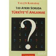 100 AYKIRI SORUDA TÜRKİYE'Yİ ANLAMAK - YALÇIN KARADAŞ