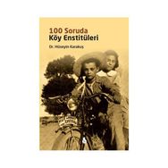 100 Soruda Köy Enstitüleri - Hüseyin Karakuş