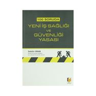 100 SORUDA YENI İŞ SAĞLIĞI VE GÜVENLIĞI - SADETTIN ORHAN