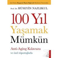 100 Yıl Yaşamak Mümkün / Hüseyin Nazlıkul