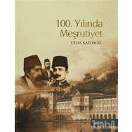 100. YILINDA MEŞRUTİYET - CELAL KAZDAĞLI