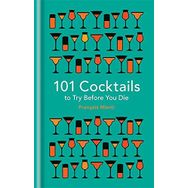 101 Cocktails to Try Before You Die - François Monti