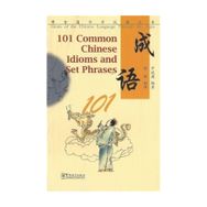 101 Common Chinese Idioms and Set Phrases - Yin Binyong