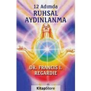 12 Adımda Ruhsal Aydınlanma - Francis I. Regardie