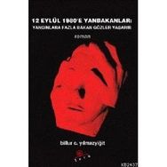 12 EYLÜL 1980´E YAN BAKANLAR YANGINLARA FAZLA BAKAN GÖZLER YAŞARIR - BILLUR C. YILMAZYİĞİT