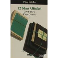 12 MART GÜNLERİ ( 1971 - 1974 ) KARŞI - GÜNLÜK - UĞUR KÖKDEN
