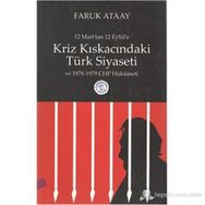 12 Mart’tan 12 Eylül’e Kriz Kıskacındaki Türk Siyaseti ve 1978-1979 CHP Hükümeti - Faruk Ataay