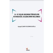 14 -18 Yaşları Arasındaki Öğrencilerin Heteroseksüel Gelişimlerinin İncelenmesi - Kriter Yayınları