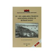 15 - 16. Asırlarda Trabzon Sancağında Sosyal ve İktisadi Hayat - M. Hanefi Bostan