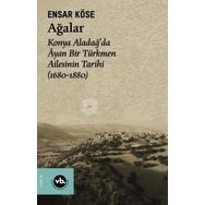 1680-1880 Ağalar: Konya Aladağda Ayan Bir Türkmen Ailesinin Tarihi VakıfBank Kültür Yayınları