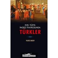 18. Yüzyıl İngiliz Tiyatrosunda Türkler - Yıldız Aksoy