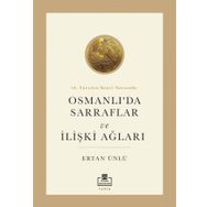18. Yüzyılın İkinci Yarısında Osmanlı'da Sarraflar ve İlişki Ağları - Ertan Ünlü