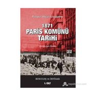 1871 Paris Komünü Tarihi 1. Cilt Kuruluş ve İktidar - Prosper Olivier Lissagaray