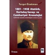 1881-1938 ATATÜRK, KURTULUŞ SAVAŞI VE CUMHURIYET KRONOLOJISI - TURGUT ÖZAKMAN