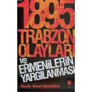 1895 TRABZON OLAYLARI VE ERMENILERIN YARGILANMASI - AHMET HALAÇOĞLU