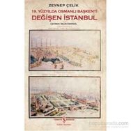 19. Yüzyılda Osmanlı Başkenti Değişen İstanbul - Zeynep Çelik