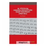 19. Yüzyılda Osmanlı Devletinin İdari Taksimatı 1839-1914 - Ela Özkan