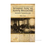 19. YYDEN 20. YYYE OSMANLI TOPRAKLARINDA SEYAHAT, GÖÇ VE ASAYIŞ BELGELERI MÜRÛR TEZKERELERI - NALAN TURNA