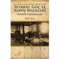 19. yy'den 20. yy'ye Osmanlı Topraklarında Seyahat Göç ve Asayiş Belgeleri: Mürur Tezkereleri - Nalan Turna