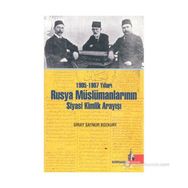 1905-1907 Yılları Rusya Müslümanlarının Siyasi Kimlik Arayışı - Giray Saynur Bozkurt