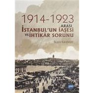 1914-1923 Arası İstanbul'un İaşesi Ve İhtikar Sorunu - Büşra Karataşer