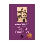 1915 VE SONRASI TÜRKLER VE ERMENILER - TANER TIMUR