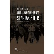 1918 Alman Devriminde Spartakistler - Gilbert Badia