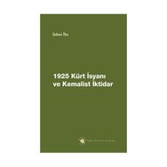 1925 KÜRT İSYANI VE KEMALIST İKTIDAR - GENEL