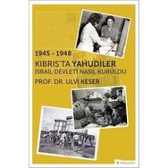 1945 - 1948 Kıbrısta Yahudiler İsrail Devleti Nasıl Kuruldu - Ulvi Keser